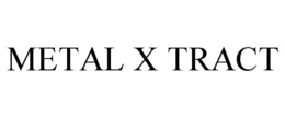 METAL X TRACT trademark
