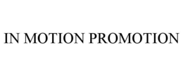 IN MOTION PROMOTION trademark