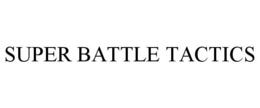 SUPER BATTLE TACTICS trademark