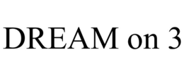 DREAM ON 3 trademark