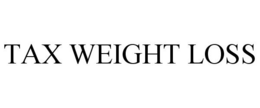 TAX WEIGHT LOSS trademark