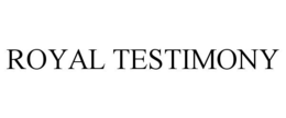 ROYAL TESTIMONY trademark