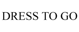 DRESS TO GO trademark