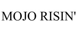 MOJO RISIN' trademark