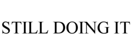 STILL DOING IT trademark