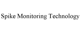 SPIKE MONITORING TECHNOLOGY trademark