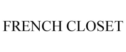 FRENCH CLOSET trademark