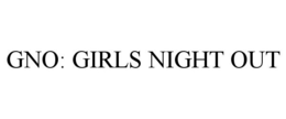 GNO: GIRLS NIGHT OUT trademark
