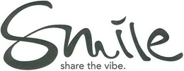 SMILE SHARE THE VIBE. trademark