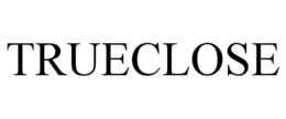 TRUECLOSE trademark