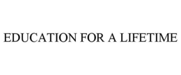 EDUCATION FOR A LIFETIME trademark