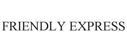 FRIENDLY EXPRESS trademark