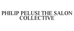 PHILIP PELUSI THE SALON COLLECTIVE trademark