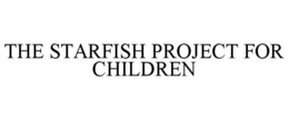 THE STARFISH PROJECT FOR CHILDREN trademark