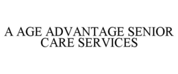 A AGE ADVANTAGE SENIOR CARE SERVICES trademark