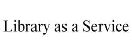 LIBRARY AS A SERVICE trademark