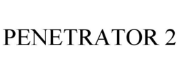 PENETRATOR 2 trademark