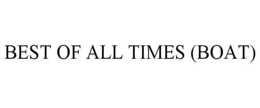 BEST OF ALL TIMES (BOAT) trademark