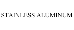 STAINLESS ALUMINUM trademark