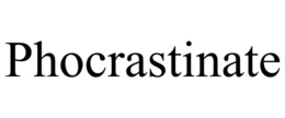 PHOCRASTINATE trademark