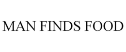 MAN FINDS FOOD trademark