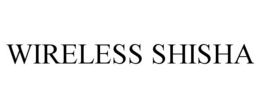 WIRELESS SHISHA trademark
