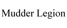 MUDDER LEGION trademark