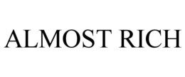 ALMOST RICH trademark