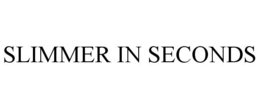 SLIMMER IN SECONDS trademark