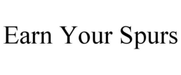 EARN YOUR SPURS trademark
