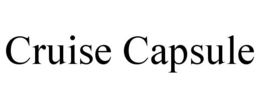 CRUISE CAPSULE trademark