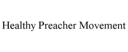 HEALTHY PREACHER MOVEMENT trademark