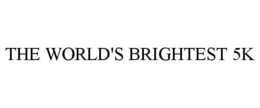 THE WORLD'S BRIGHTEST 5K trademark