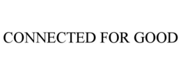 CONNECTED FOR GOOD trademark