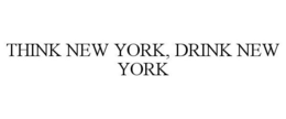 THINK NEW YORK, DRINK NEW YORK trademark