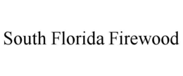 SOUTH FLORIDA FIREWOOD trademark
