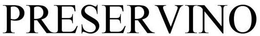 PRESERVINO trademark