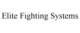 ELITE FIGHTING SYSTEMS trademark