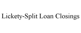 LICKETY-SPLIT LOAN CLOSINGS trademark