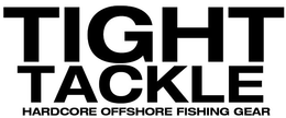 TIGHT TACKLE HARDCORE OFFSHORE FISHING GEAR trademark