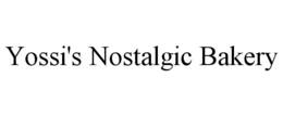 YOSSI'S NOSTALGIC BAKERY trademark