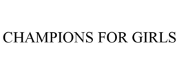 CHAMPIONS FOR GIRLS trademark