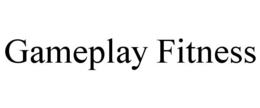 GAMEPLAY FITNESS trademark