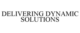 DELIVERING DYNAMIC SOLUTIONS trademark