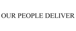 OUR PEOPLE DELIVER trademark