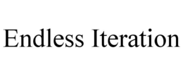 ENDLESS ITERATION trademark