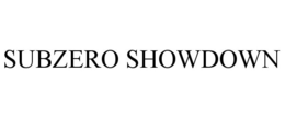 SUBZERO SHOWDOWN trademark