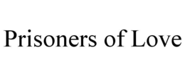 PRISONERS OF LOVE trademark