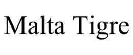 MALTA TIGRE trademark