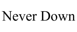 NEVER DOWN trademark